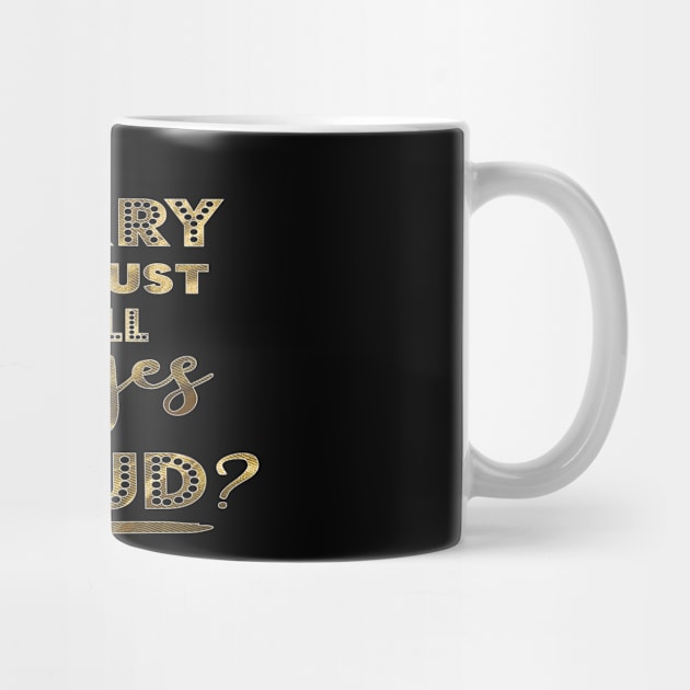 I´m sorry did I just roll my eyes out loud? Gifts For Birthday Or Other Occasions by gdimido